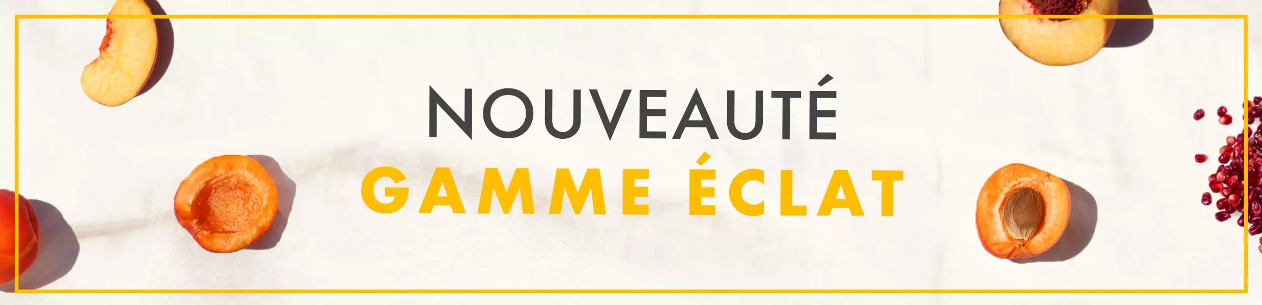 nouvelle gamme éclat